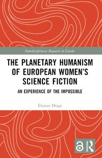 Cover image for The Planetary Humanism of European Women's Science Fiction