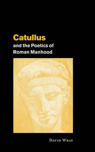 Cover image for Catullus and the Poetics of Roman Manhood