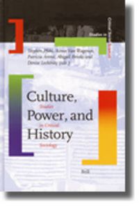 Cover image for Culture, Power, and History: Studies in Critical Sociology