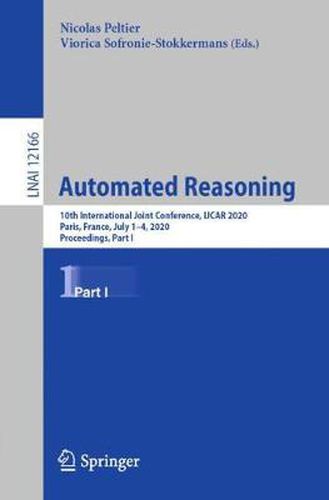 Cover image for Automated Reasoning: 10th International Joint Conference, IJCAR 2020, Paris, France, July 1-4, 2020, Proceedings, Part I