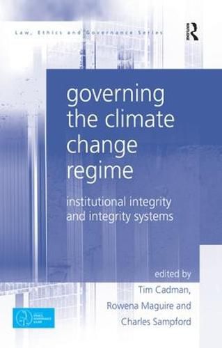 Cover image for Governing the Climate Change Regime: Institutional Integrity and Integrity Systems