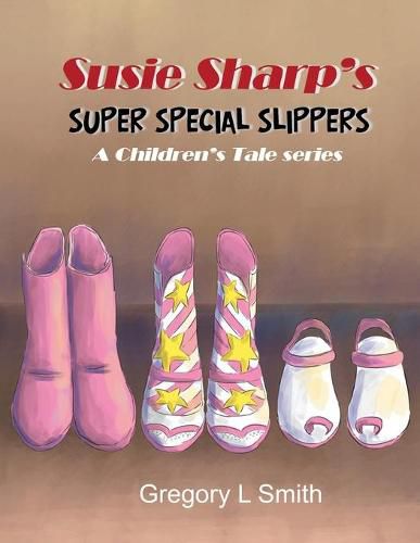 Susie Sharp's Super Special Slippers: A Children's Tale series