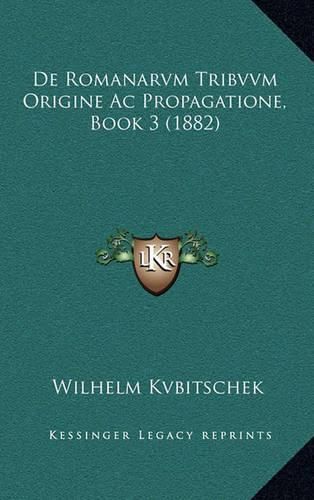 Cover image for de Romanarvm Tribvvm Origine AC Propagatione, Book 3 (1882)