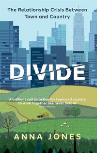 Cover image for Divide: The relationship crisis between town and country: Longlisted for The 2022 Wainwright Prize for writing on CONSERVATION