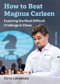 Cover image for How to Beat Magnus Carlsen: Exploring the Most Difficult Challenge in Chess