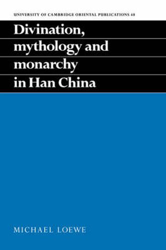 Cover image for Divination, Mythology and Monarchy in Han China