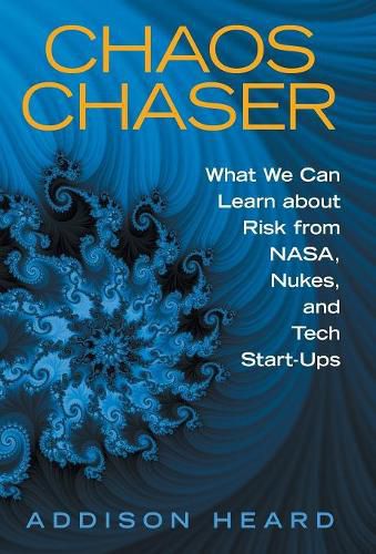 Cover image for Chaos Chaser: What We Can Learn About Risk from Nasa, Nukes, and Tech Start-Ups