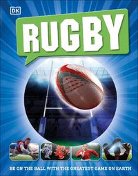 Cover image for Rugby: Be on the Ball with the Greatest Game on Earth