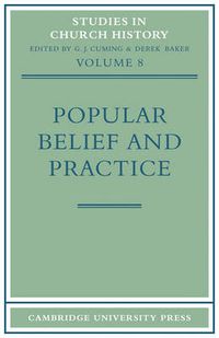 Cover image for Popular Belief and Practice: Papers Read at the Ninth Summer Meeting and the Tenth Winter Meeting of the Ecclesiastical History Society