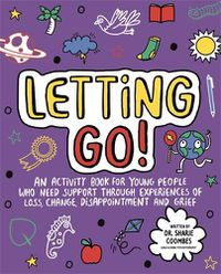 Cover image for Letting Go! Mindful Kids: An activity book for children who need support through experiences of loss, change, disappointment and grief