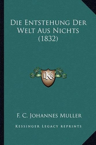 Die Entstehung Der Welt Aus Nichts (1832)