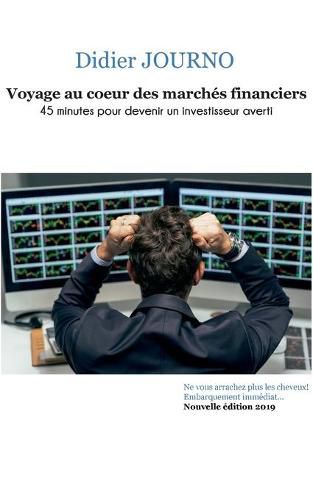 Cover image for Voyage au coeur des marches financiers: 45 minutes pour devenir un investisseur averti