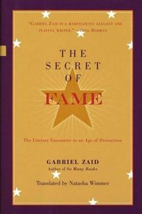 Cover image for Secret of Fame: The Literary Encounter in an Age of Distraction