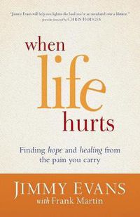 Cover image for When Life Hurts - Finding Hope and Healing from the Pain You Carry