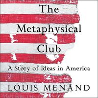 Cover image for The Metaphysical Club: A Story of Ideas in America