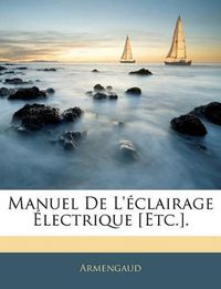 Cover image for Manuel de L'Clairage Lectrique [Etc.].