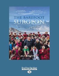 Cover image for The Barefoot Surgeon: The inspirational story of Dr Sanduk Ruit, the eye surgeon giving sight and hope to the world's poor