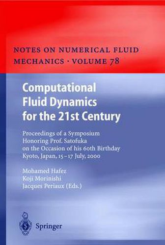 Cover image for Computational Fluid Dynamics for the 21st Century: Proceedings of a Symposium Honoring Prof. Satofuka on the Occasion of his 60th Birthday, Kyoto, Japan, July 15-17, 2000