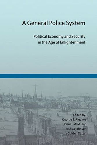 Cover image for A General Police System: Political Economy and Security in the Age of Enlightenment