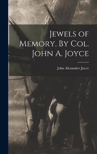 Jewels of Memory. By Col. John A. Joyce