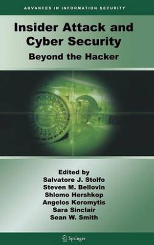 Insider Attack and Cyber Security: Beyond the Hacker