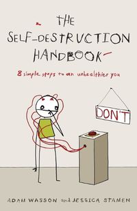 Cover image for The Self-Destruction Handbook: 8 Simple Steps to an Unhealthier You