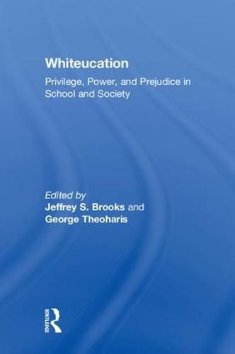 Cover image for Whiteucation: Privilege, Power, and Prejudice in School and Society