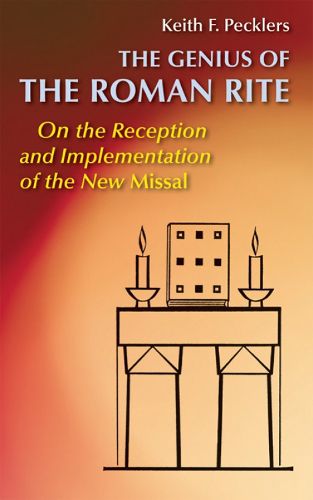 Cover image for The Genius of Roman Rite: On the Reception and Implementation of the New Missal