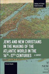 Cover image for Jews and New Christians in the Making of the Atlantic World in the 16th17th Centuries