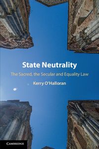 Cover image for State Neutrality: The Sacred, the Secular and Equality Law