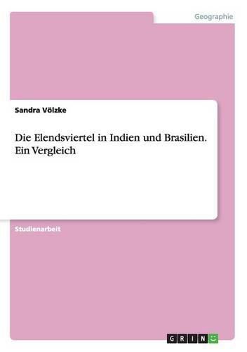 Cover image for Die Elendsviertel in Indien und Brasilien. Ein Vergleich