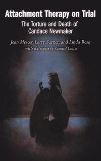 Cover image for Attachment Therapy on Trial: The Torture and Death of Candace Newmaker