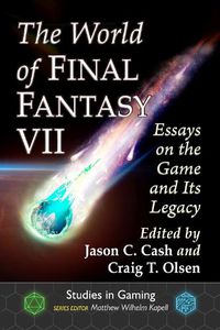 Cover image for The World of Final Fantasy VII: Essays on the Game and Its Legacy