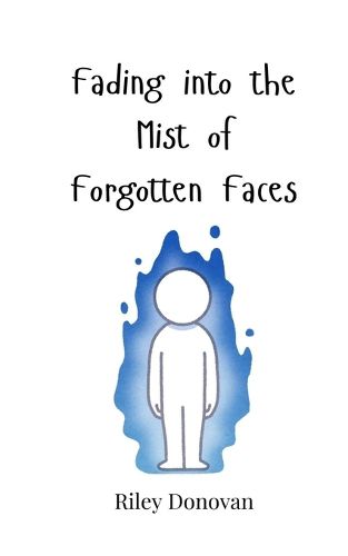 Cover image for Fading into the Mist of Forgotten Faces