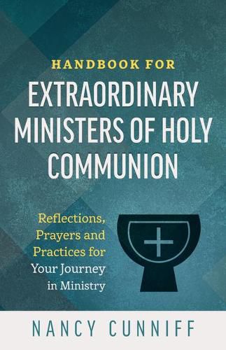 Cover image for Handbook for Extraordinary Ministers of Holy Communion: Reflections, Prayers and Practices for Your Jouney in Ministry