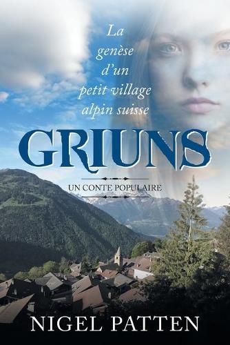 Cover image for Griuns: La genese d'un petit village alpin suisse - Un conte populaire