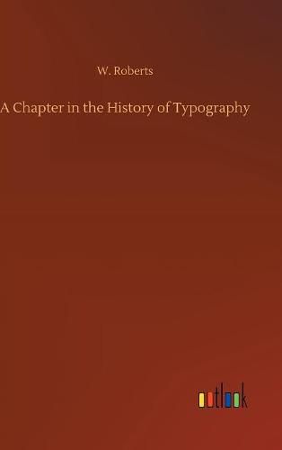 Cover image for A Chapter in the History of Typography