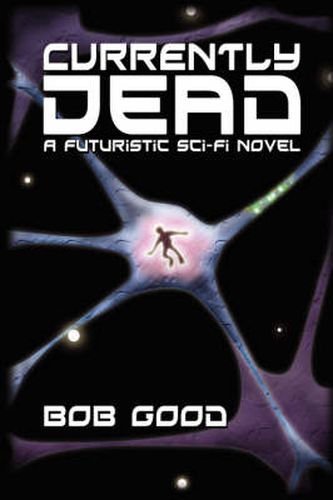 Cover image for Currently Dead: A Futuristic Sci-Fi Novel