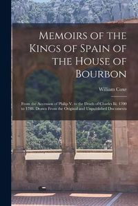 Cover image for Memoirs of the Kings of Spain of the House of Bourbon