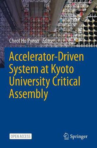 Cover image for Accelerator-Driven System at Kyoto University Critical Assembly