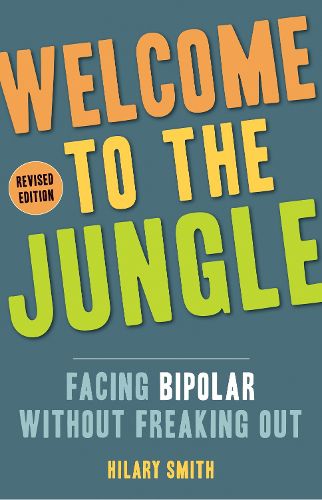 Cover image for Welcome to the Jungle: Facing Bipolar without Freaking out