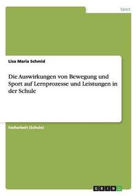 Cover image for Die Auswirkungen von Bewegung und Sport auf Lernprozesse und Leistungen in der Schule