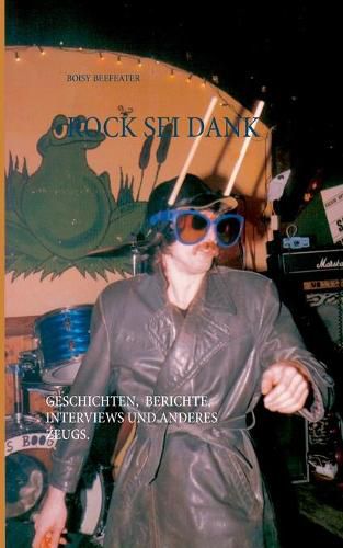 Cover image for Rock sei dank: Geschichten, Berichte, Interviews und anderes Zeugs