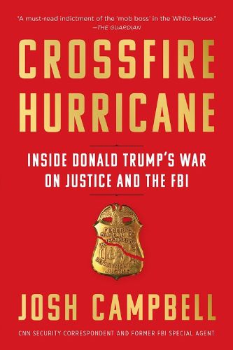 Cover image for Crossfire Hurricane: Inside Donald Trump's War on Justice and the FBI