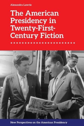 Cover image for The American Presidency in Twenty-First-Century Fiction