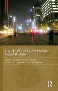 Cover image for Youth, Society and Mobile Media in Asia
