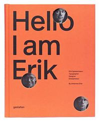 Cover image for Hello, I am Erik: Eril Spiekermann: Typographer, Designer, Entrepeneur