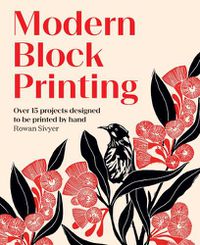 Cover image for Modern Block Printing: Over 15 Projects Designed to be Printed by Hand
