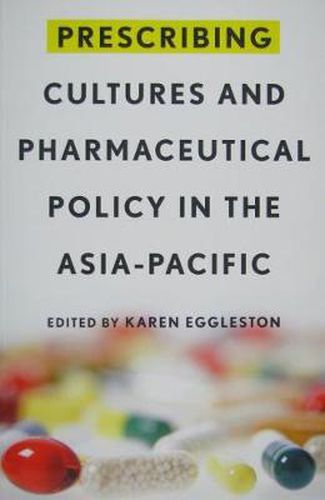 Cover image for Prescribing Cultures and Pharmaceutical Policy in the Asia Pacific