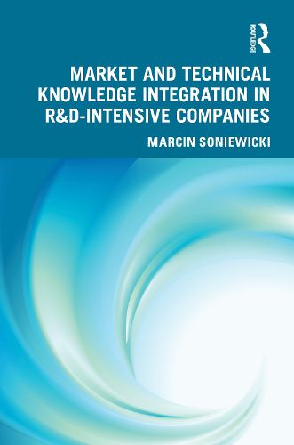 Cover image for Market and Technical Knowledge Integration in R&D Intensive Companies